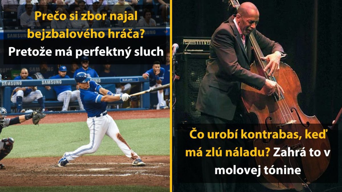 Bejzbalista v modrom drese pálkuje, kontrabasista hrá na pódiu. Vtipné otázky a odpovede v slovenčine.