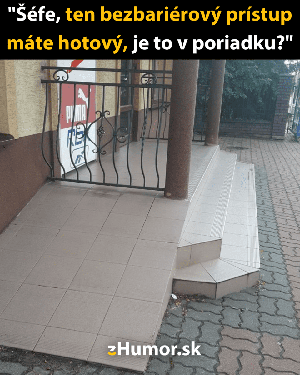Nefunkčný bezbariérový prístup s rebrinou na konci, humoristický nápis: Šéfe, bezbariérový prístup je hotový, ok?