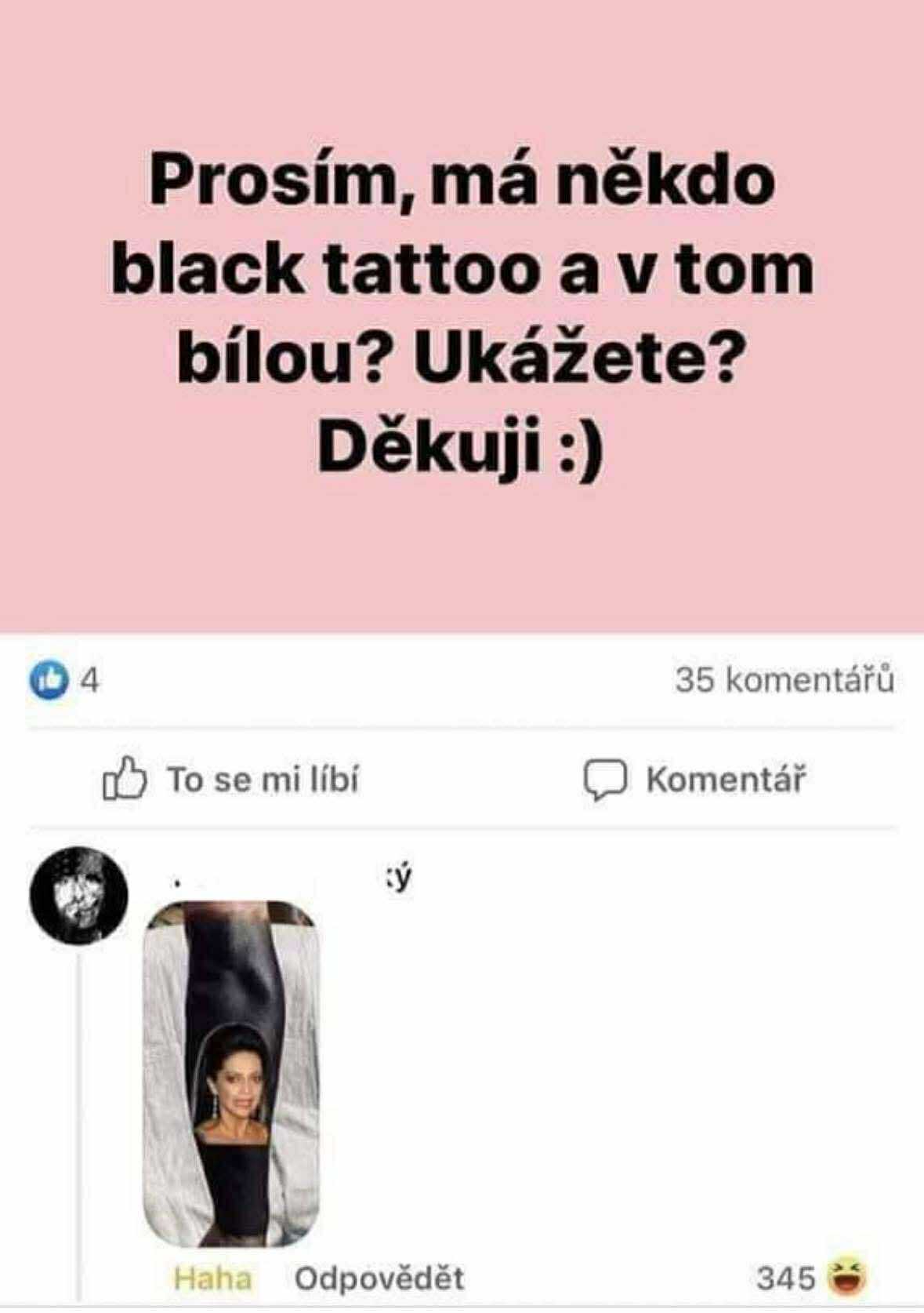 Žiadosť o zobrazenie tetovania v kombinácii čiernej a bielej farby s vtipnou odpoveďou.