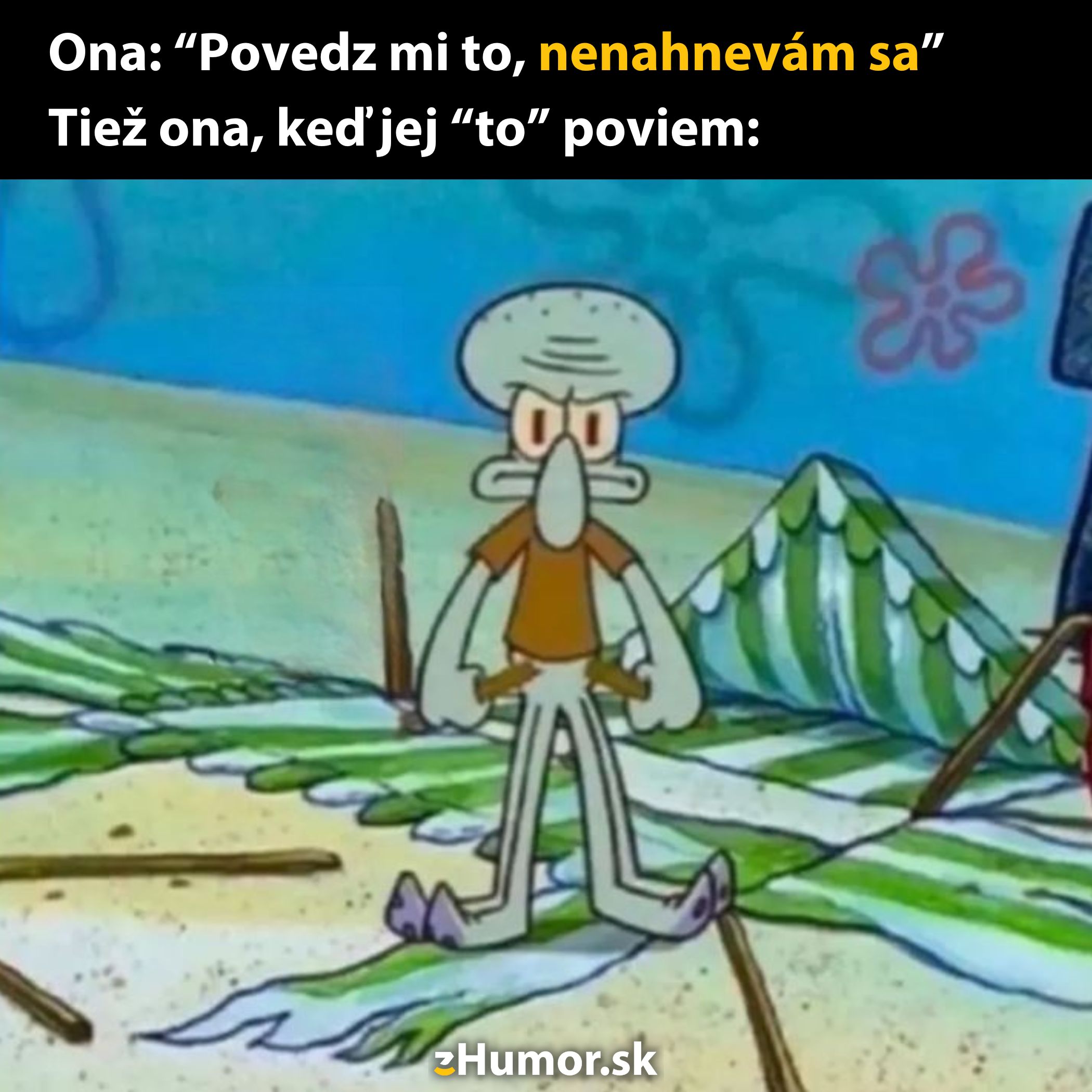 Chobotnica vtipne reaguje na nečakanú pravdu, keď sľub nenahnevám sa neplatí.