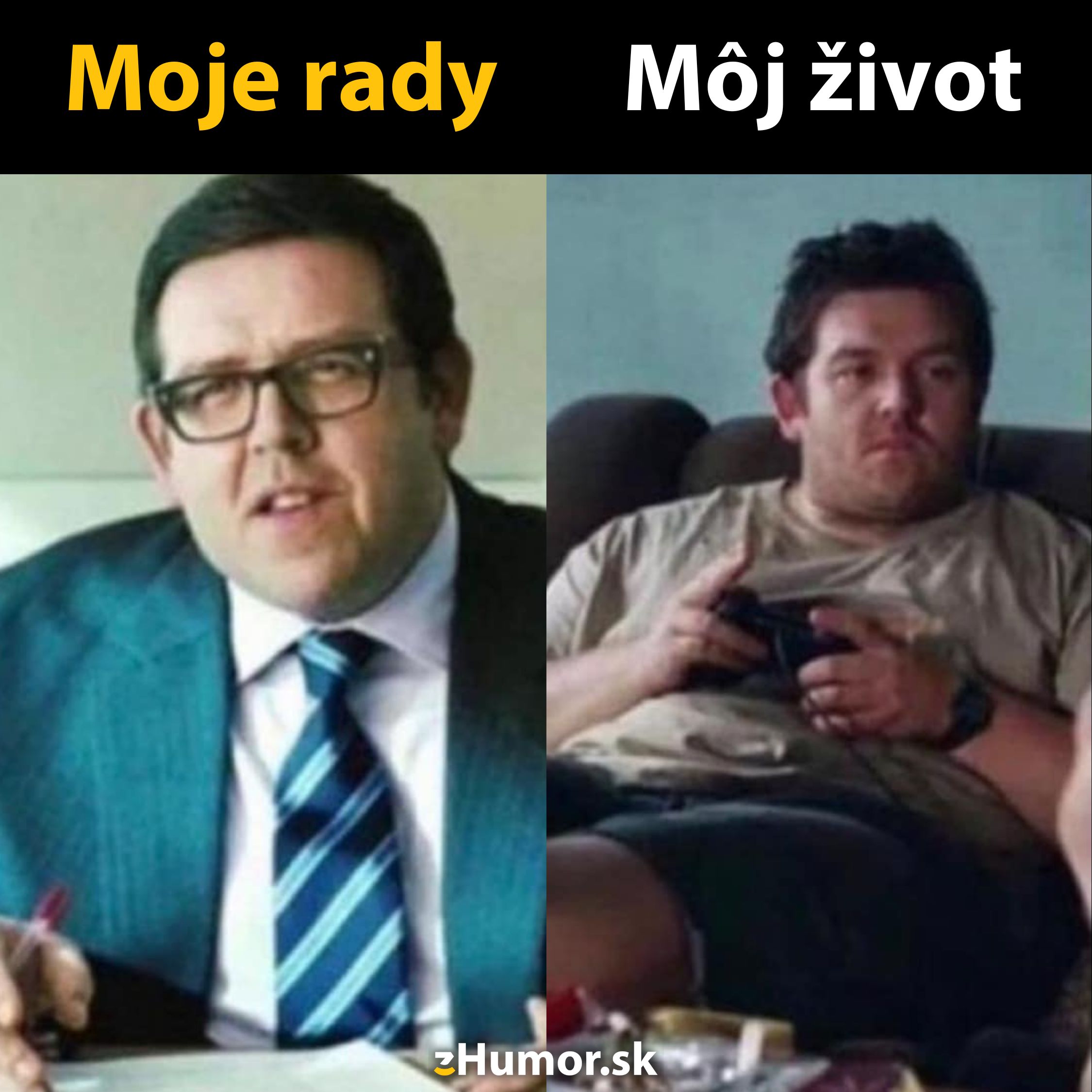 Na obrázku sú dve časti: ľavá, muž v obleku s textom Moje rady, a pravá, hrajúci na gauči s textom Môj život.