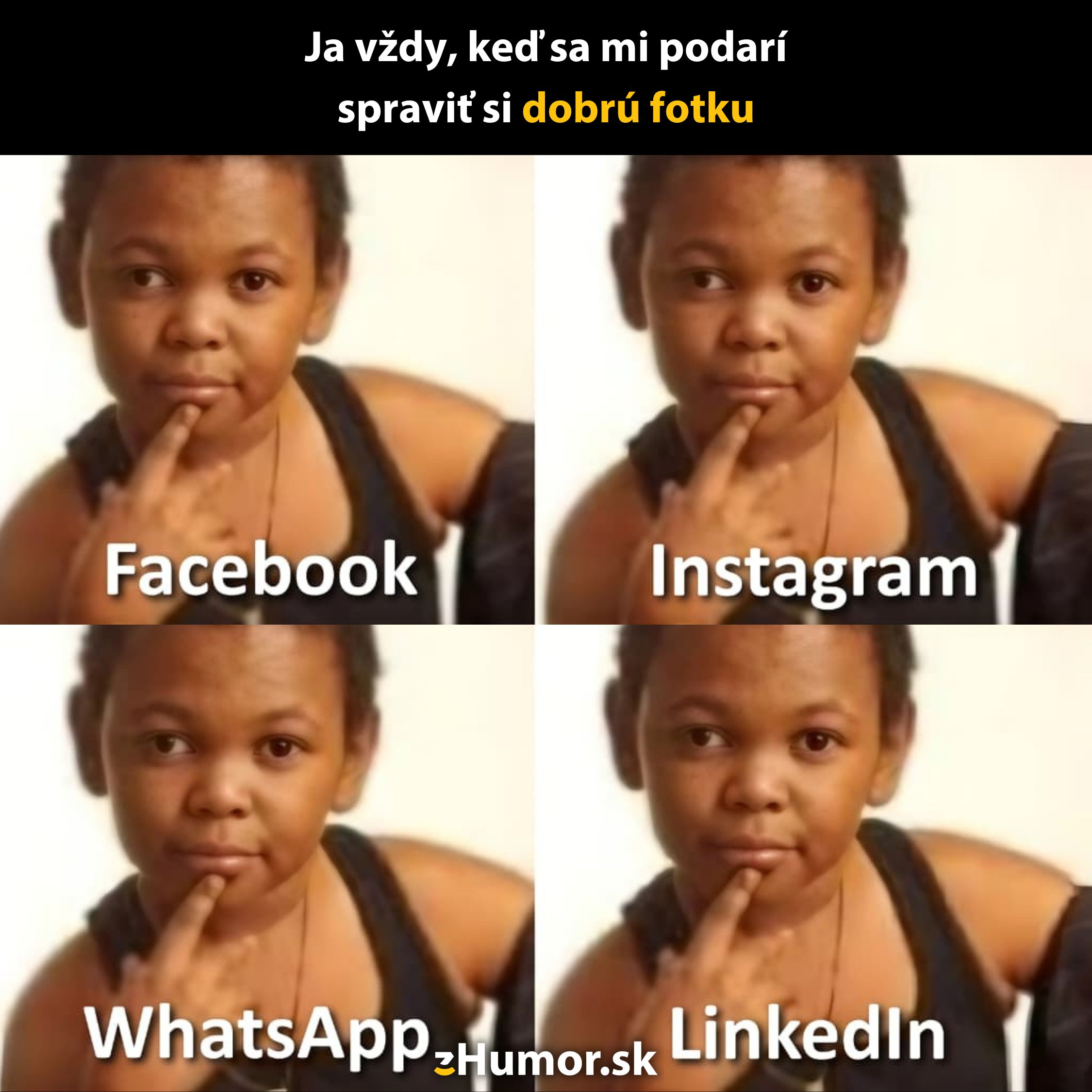 Osoba s rovnakým výrazom na štyroch fotkách: Facebook, Instagram, WhatsApp, LinkedIn. Text: Ja vždy, keď sa mi podarí dobrá