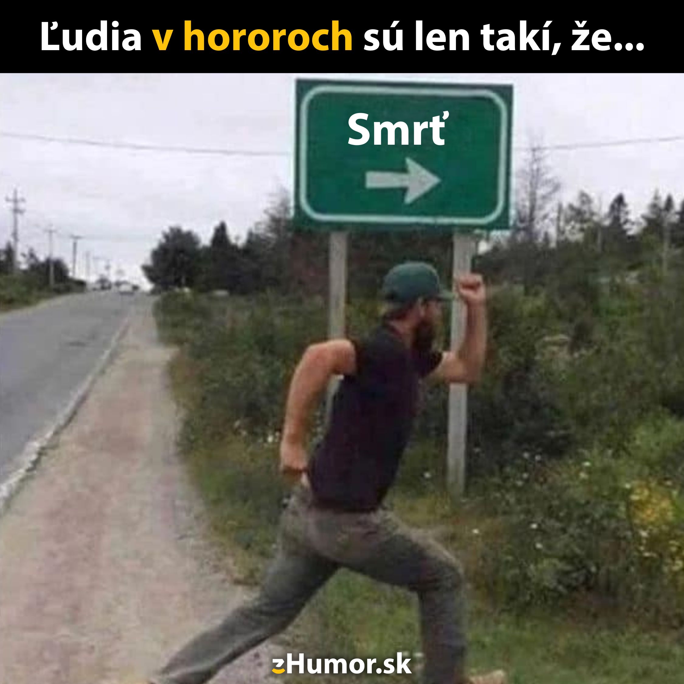 Muž beží po ceste smerom ku značke s nápisom Smrť na obrázku s humorným textom.
