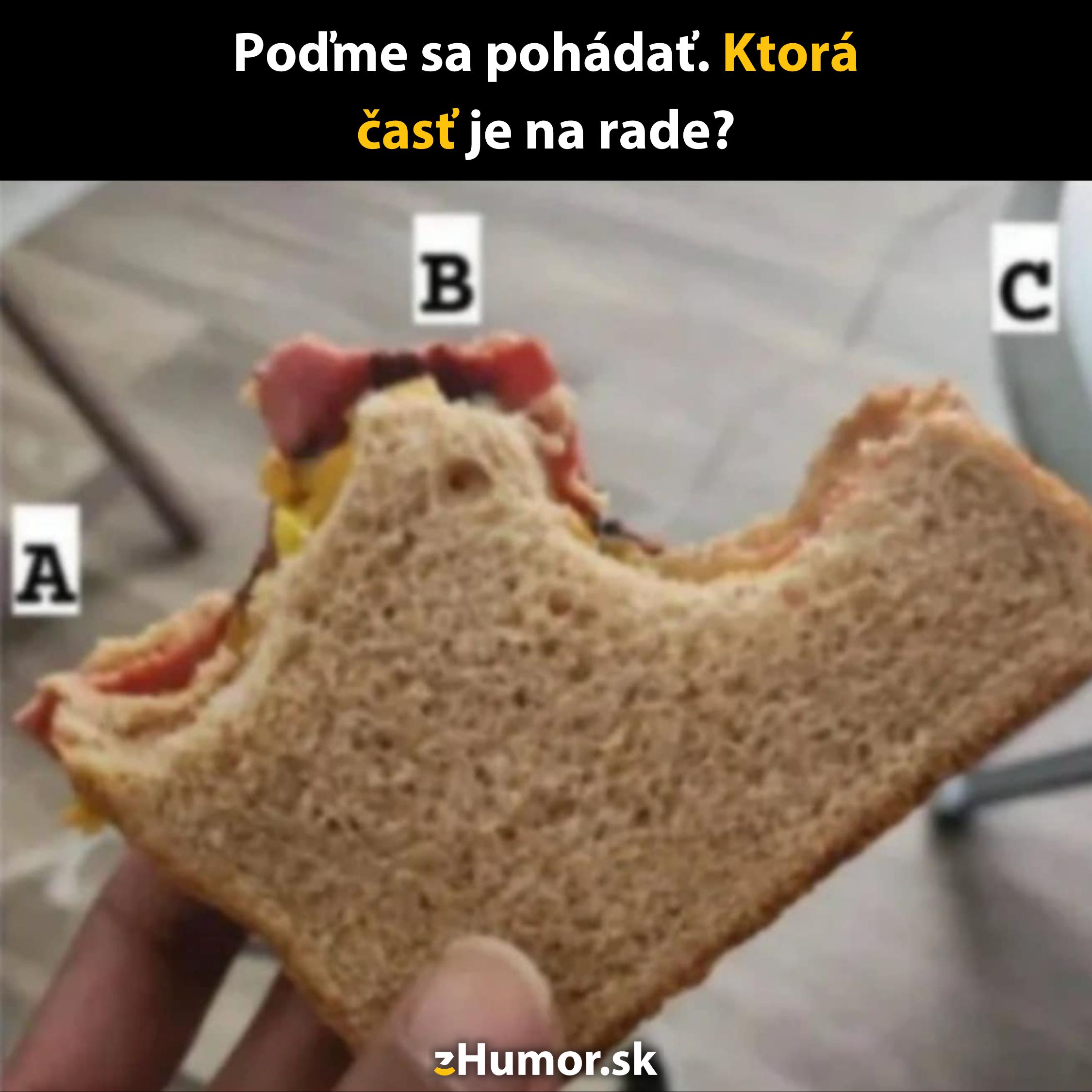 Sandwich s tromi časťami označenými A, B, C. Diskusia, ktorá časť je na rade k zjedeniu.
