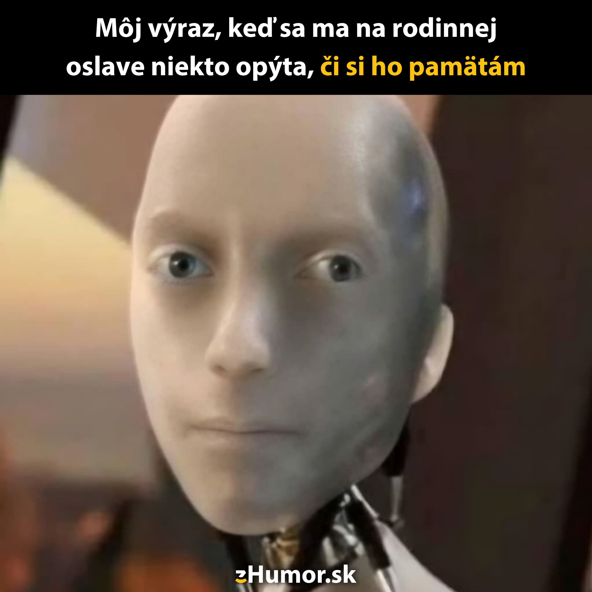 Robot s neutrálnym výrazom tváre, text vtipne opisuje jeho reakciu na otázku o spomienkach z rodinnej oslavy.