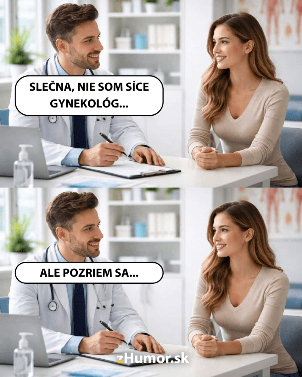 Lekár s vtipným textom hovorí pacientke: Slečna, nie som gynekológ, ale pozriem sa.
