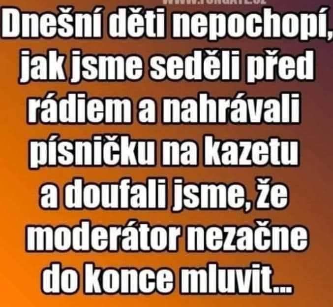 Nostalgia 90. rokov: Nahrávanie hudby z rádia na kazety bez prerušenia moderátorom.