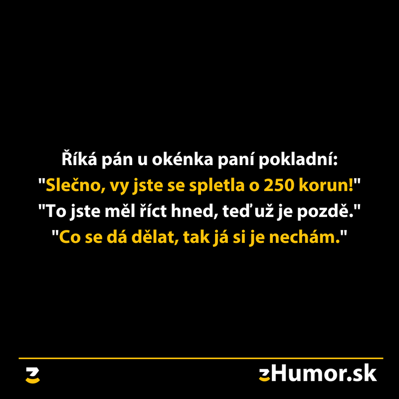 Vtipná konverzácia zákazníka s pokladníčkou o chybe 250 korún, ktorá vyústila v komické rozuzlenie.