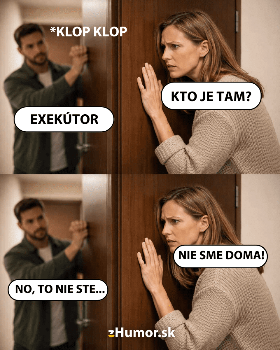 Žena odpovedá cez dvere exekútorovi: Nie sme doma! Skúša sa vyhnúť nepríjemnej situácii humorným spôsobom.
