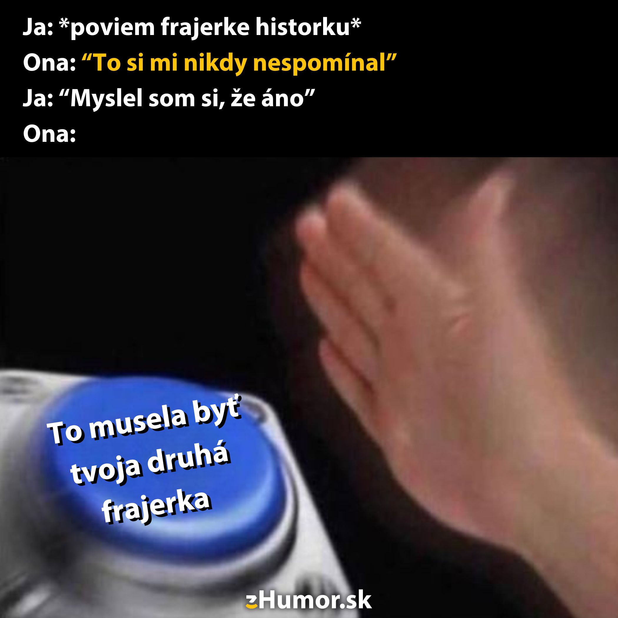 Pobavený pár: partner si pomýlil historku, priateľka stláča tlačidlo s nápisom To musela byť tvoja druhá frajerka.