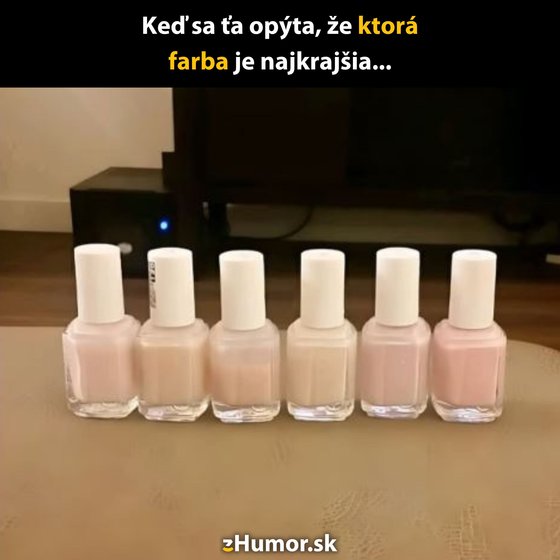 Šesť fliaš laku na nechty v jemných odtieňoch ružovej na stole, vtipná poznámka o výbere farby.