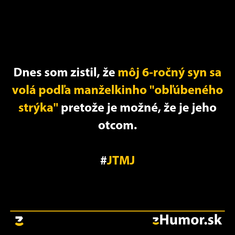 Nečakané zistenie: Syn je pomenovaný podľa obľúbeného strýka. Je možné, že je jeho otcom. #JTMJ