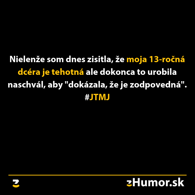 Nápis o nečakanom odhalení tehotenstva 13-ročnej dcéry a pokuse preukázať zodpovednosť. #JTMJ