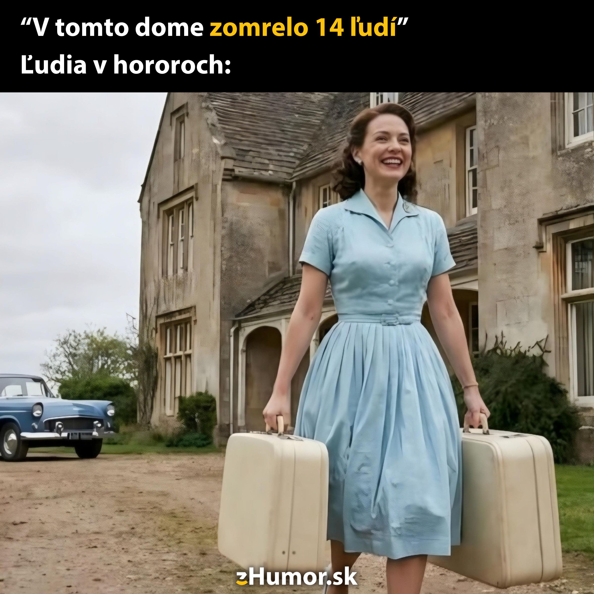 Žena s kuframi kráča k starému domu. Text: V tomto dome zomrelo 14 ľudí, reakcia: usmiata nálada.