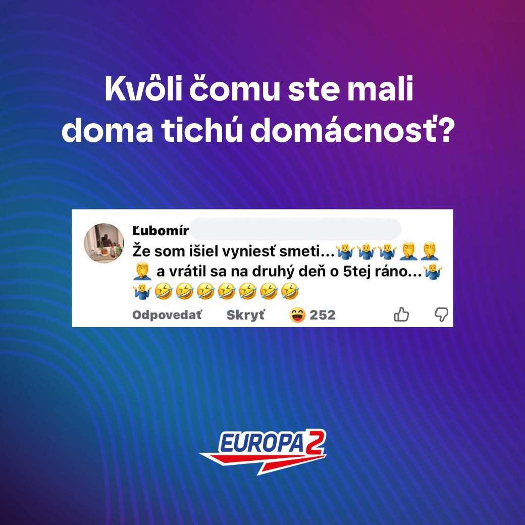 Zábavný komentár o tichej domácnosti po nočnom výlete s návratom na druhý deň ráno. Europa 2 otázka pre poslucháčov.