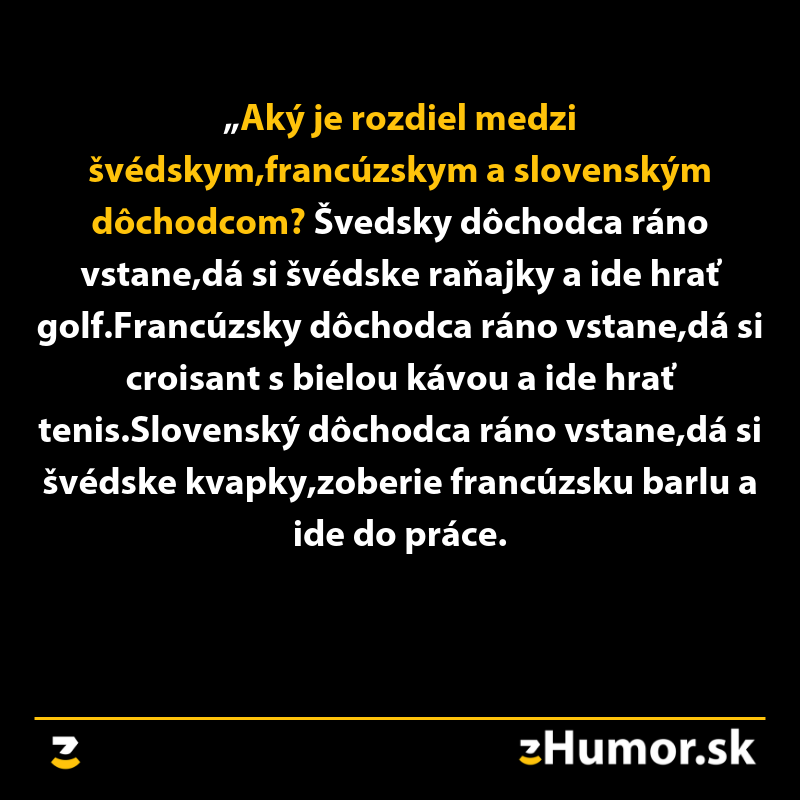Vtip o rozdieloch medzi švédskym, francúzskym a slovenským dôchodcom a ich rannými aktivitami.