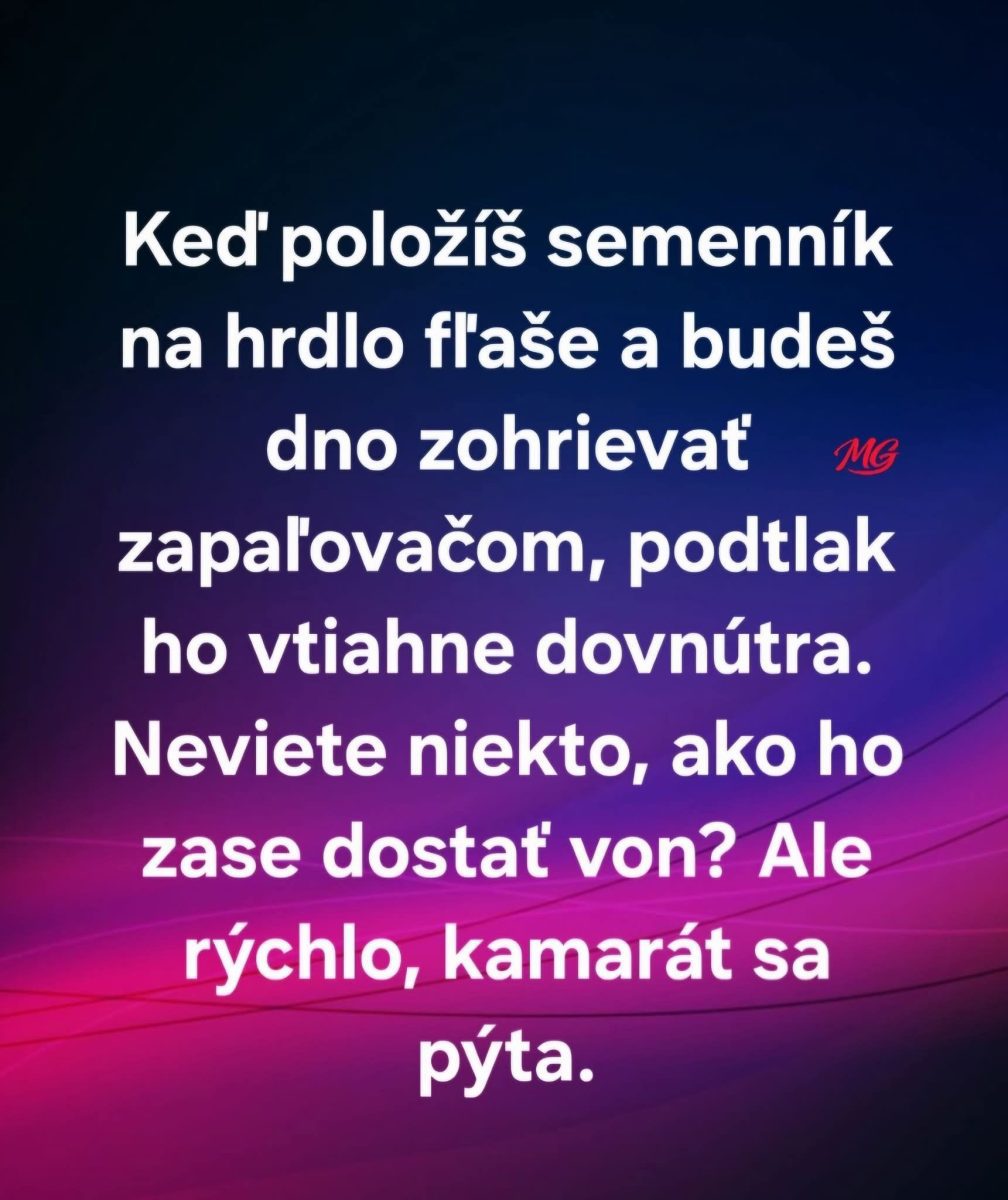 Text na obrázku s humornou otázkou o probléme s fľašou a semenistníkom.