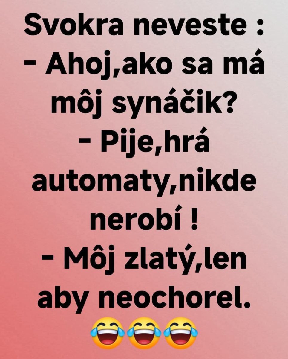Svokrin rozhovor s nevestou o synovi, ktorý pije, hrá automaty a nič nerobí. Svokra to hodnotí s humorom. 😂
