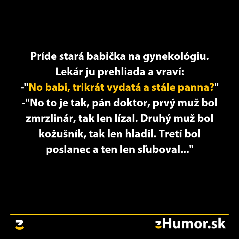 Vtip o babičke, ktorá bola trikrát vydatá, ale stále panna. Lekár sa pýta na jej životné skúsenosti.