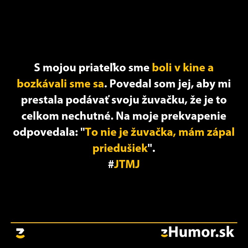 Nečakaný zvrat v kine: Priateľka prezradila, že nemá žuvačku, ale zápal priedušiek. #JTMJ