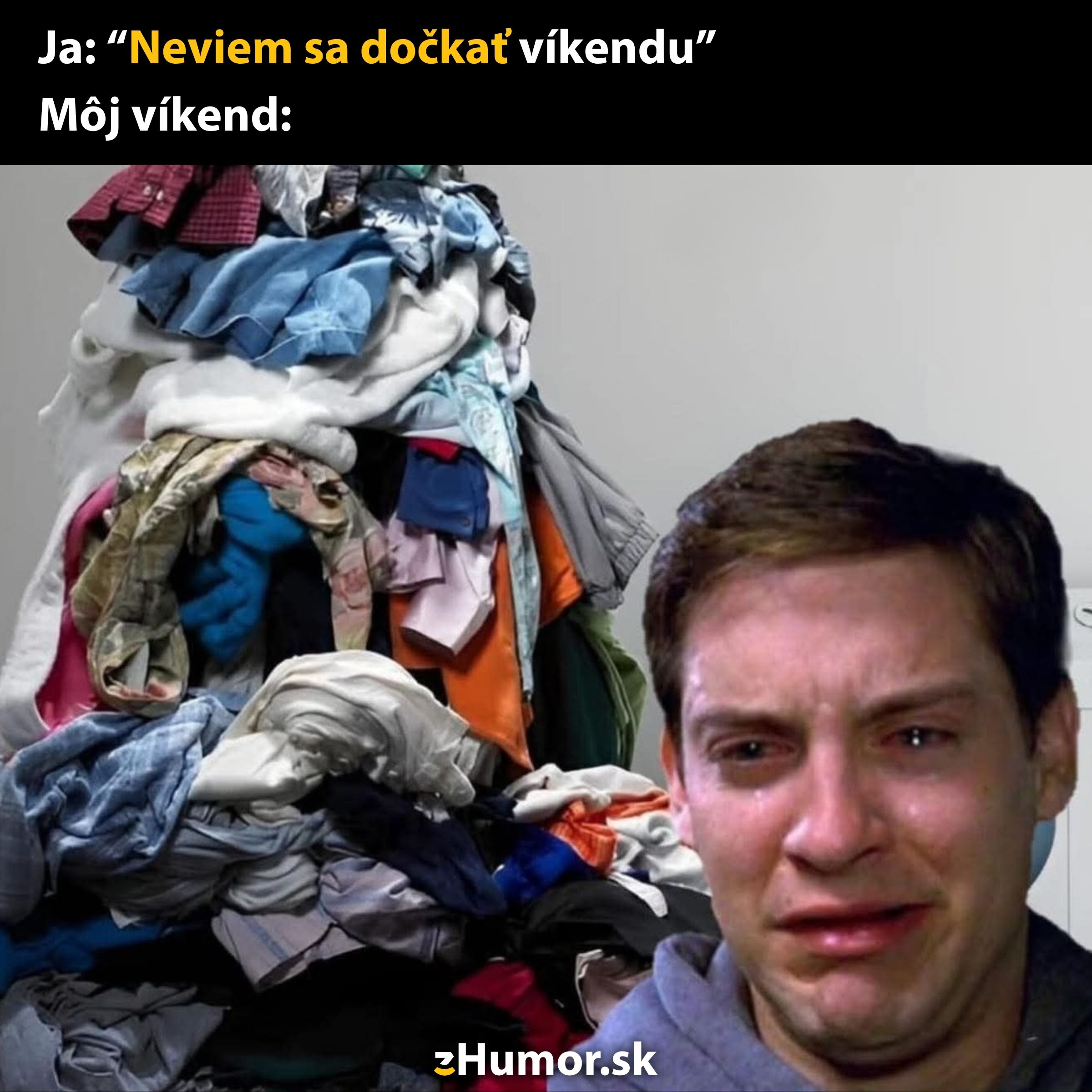 Hora prádla s textom: Ja: 'Neviem sa dočkať víkendu'. Môj víkend: a osoba s plačúcim výrazom.