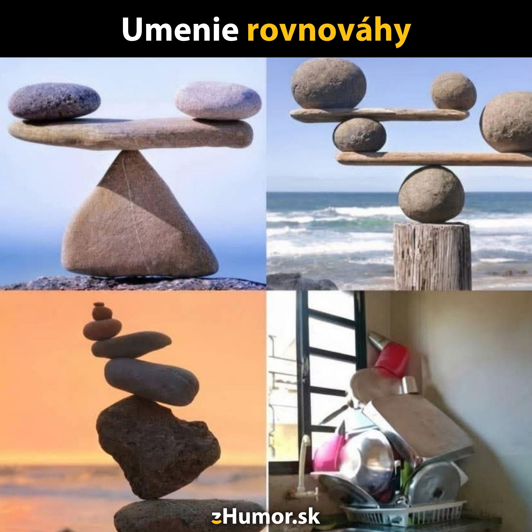 Kamene a riady v dokonalej rovnováhe; umenie stability a humoru v každodennom živote.