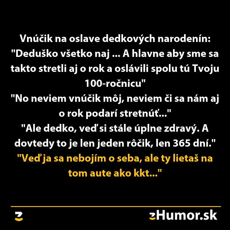 Vnuk a dedko vtipný rozhovor o 100-ročnici na oslave narodenín. Dedko sa bojí vnukovej rýchlej jazdy.