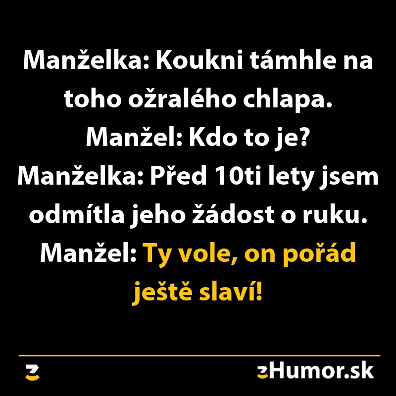 Mužský humor o odmítnutej žiadosti o ruku pred 10 rokmi, stále slávi.