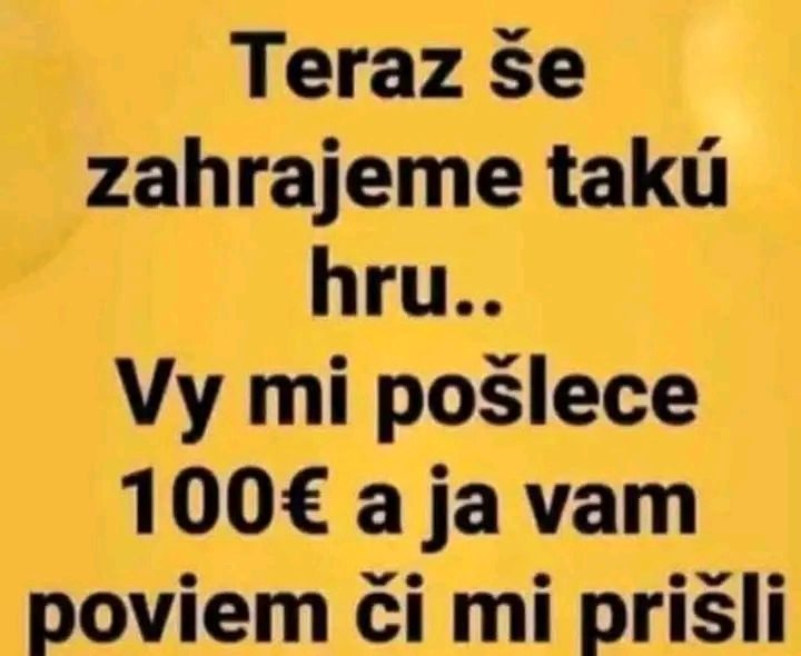 Nápis na žltom pozadí s humorným textom o posielaní peňazí a hre.