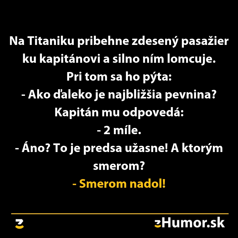 Vtip o Titaniku: pasažier sa pýta kapitána na vzdialenosť k pevnine, odpoveď ho šokuje—smerom nadol!