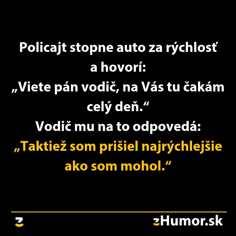 Policajt zastaví auto za rýchlosť, vodič odpovie vtipnou poznámkou. Text na obrázku od zHumor.sk.