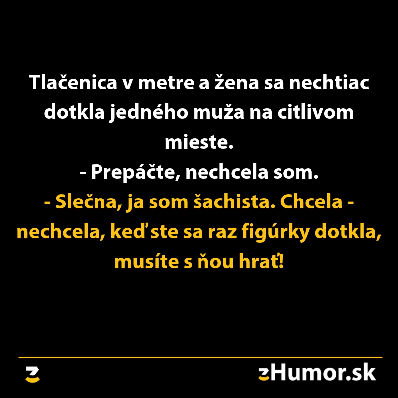 Vtip o žene v metre, ktorá sa nechtiac dotkla muža, a jeho reakcia ako šachista: Raz sa dotknete, musíte hrať.