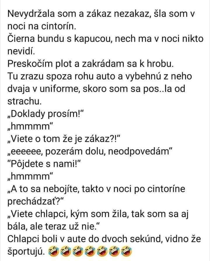 Žena v kapucni na nočnom cintoríne narazí na policajtov. Jej odpoveď ich rýchlo odradí. Humorný text s emotikonmi.