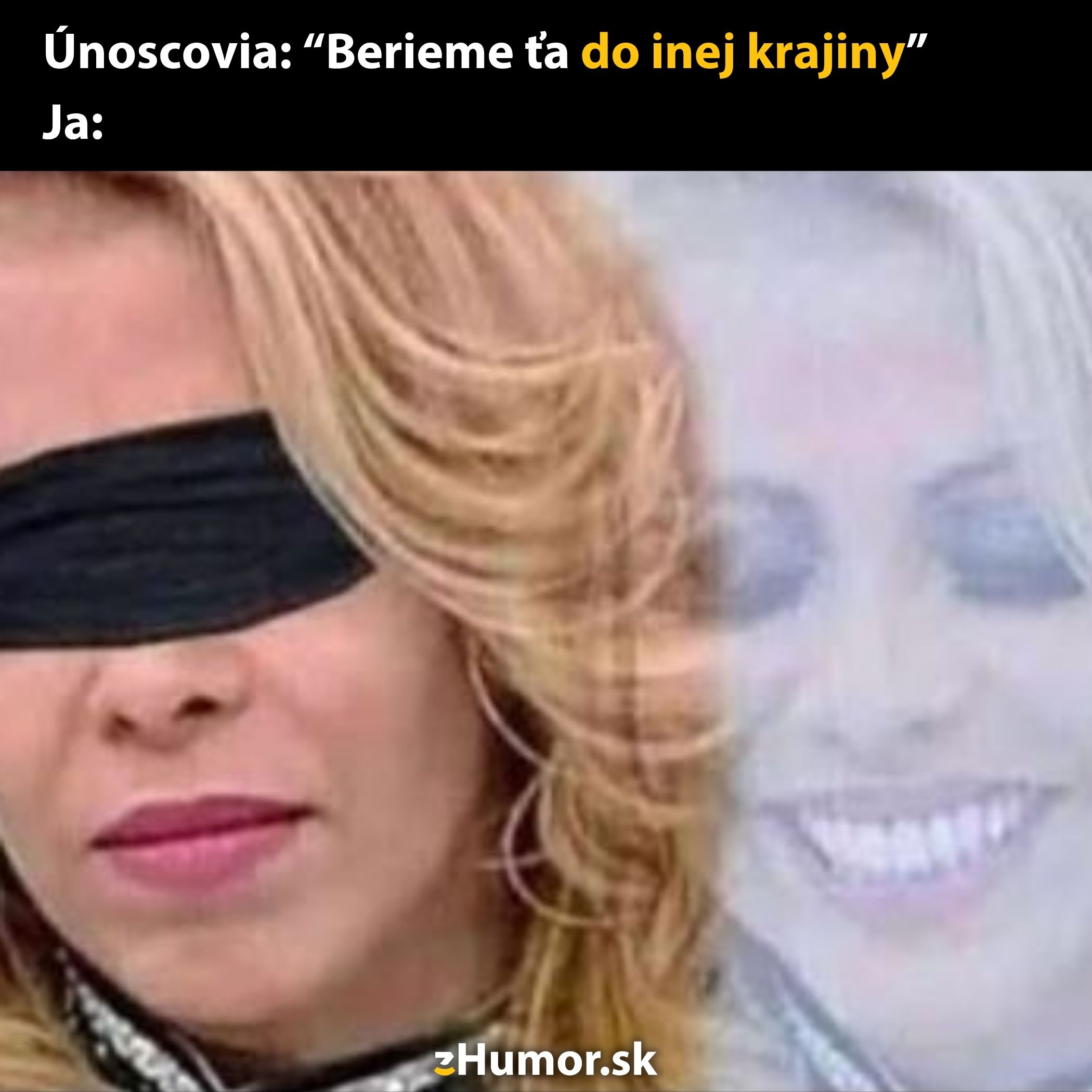 Žena so zaviazanými očami a šťastným výrazom, irónia v texte: Únos: Berieme ťa do inej krajiny. Comic relácia.
