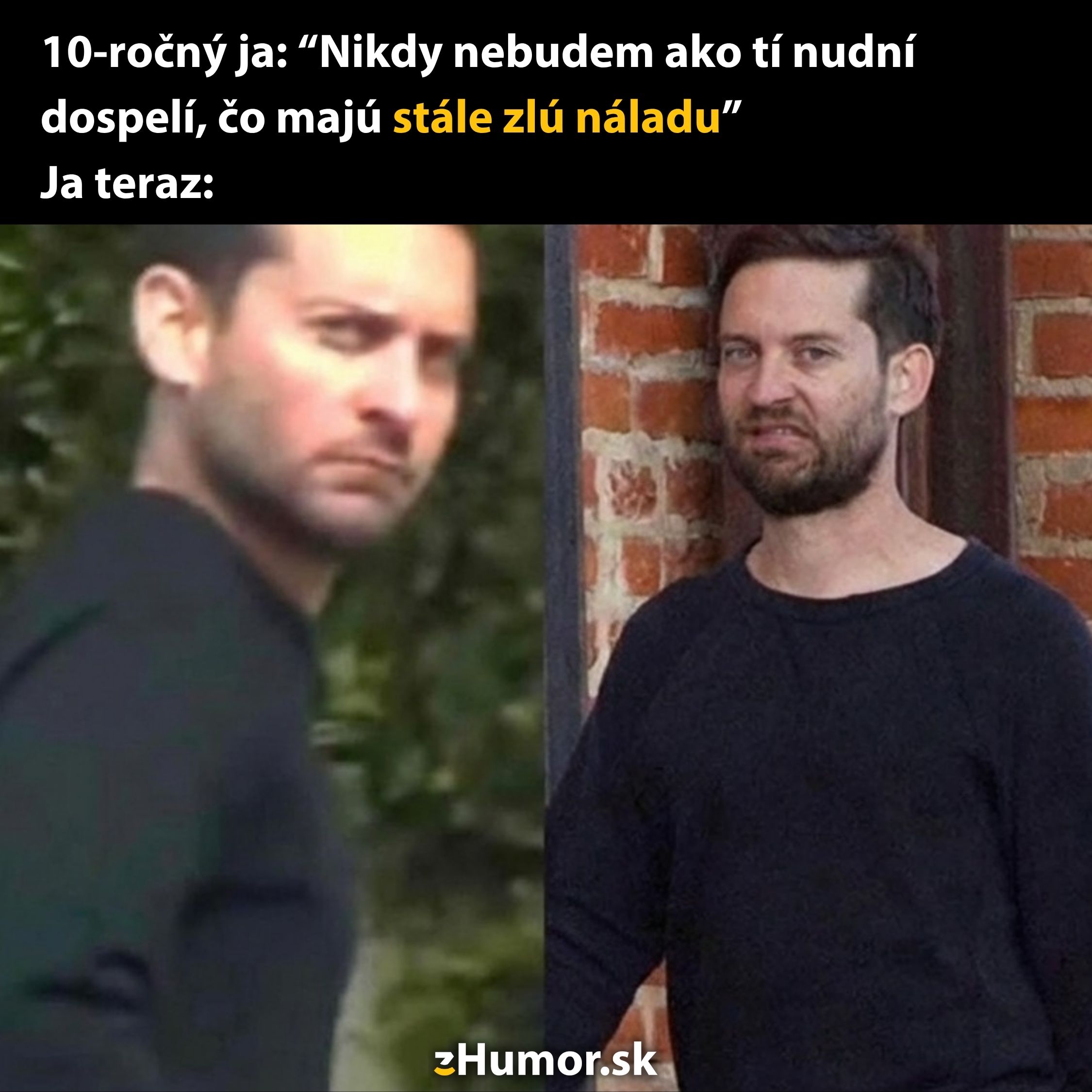 Muž zachytený v dvoch momentoch s textom vyjadrujúcim zmenu nálady z detstva na dospelosť.