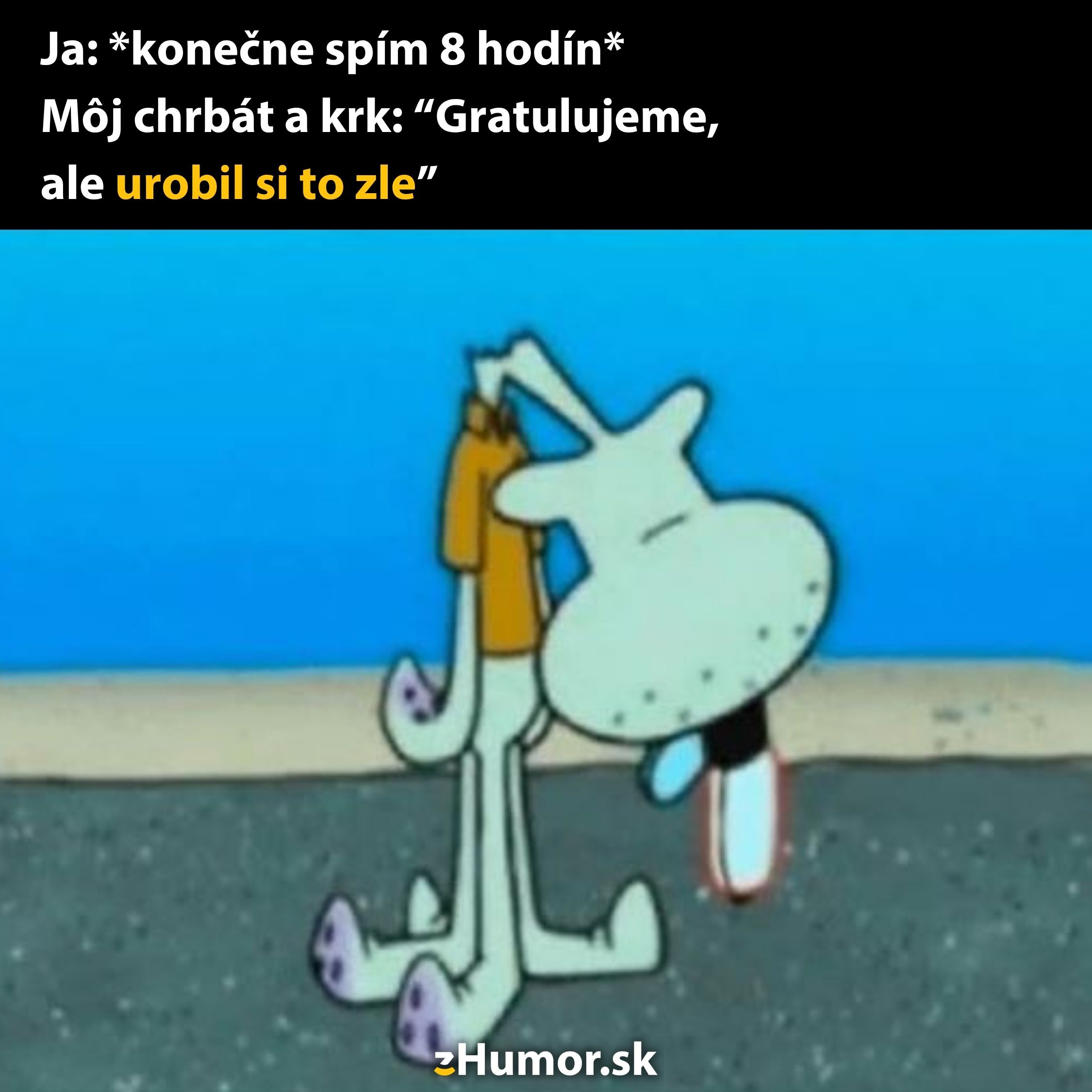 Postava vyčerpaná po 8 hodinách spánku, citát o chybe v skladbe tela, humor.