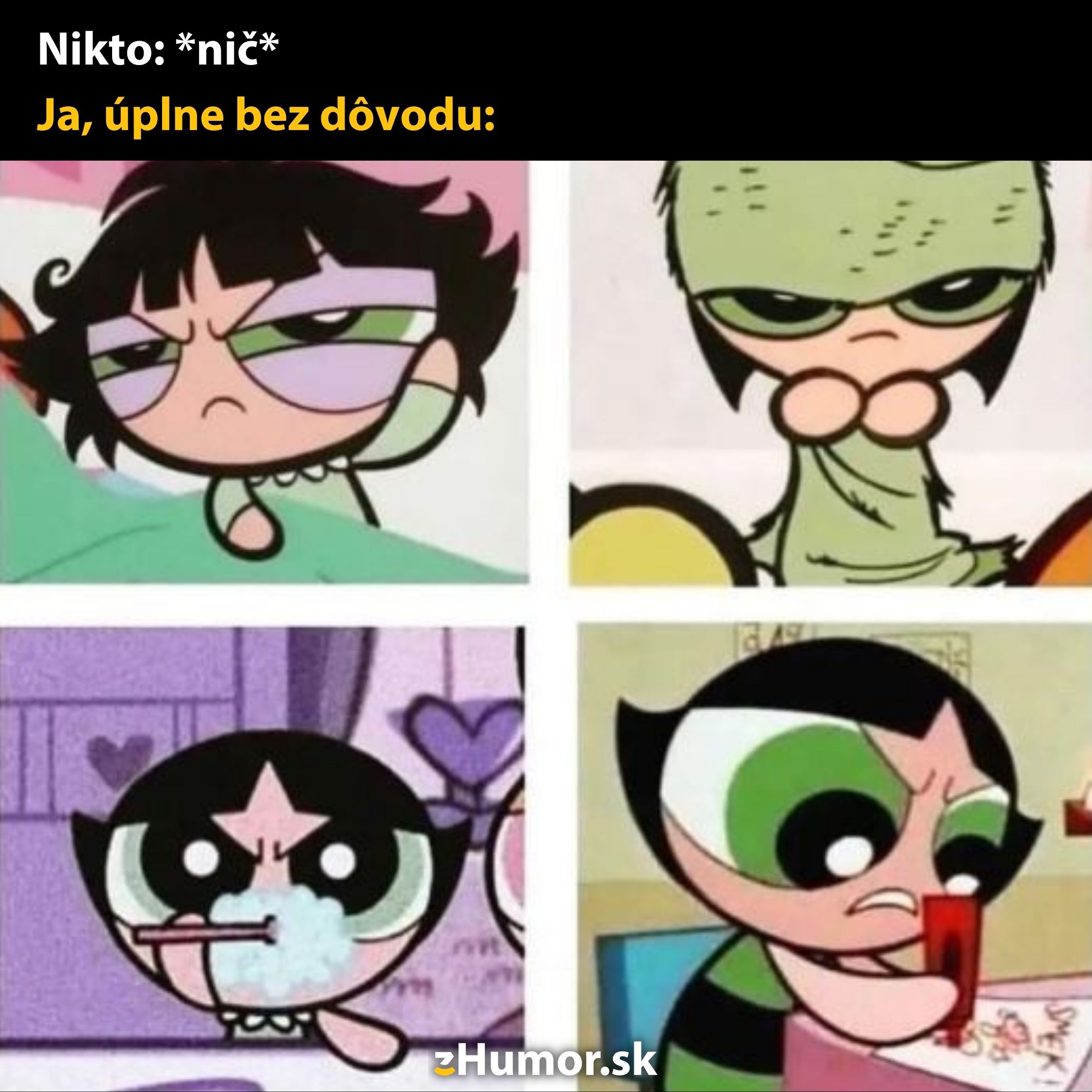 Kreslená postavička demonštrujúca rôzne bezvýrazné nálady pre meme s heslom: Ja, úplne bez dôvodu.