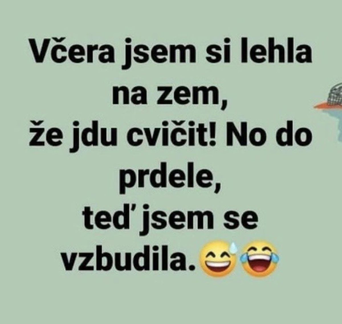 Vtipný text o pláne cvičiť, ktorý sa zmenil na spánok. Zábavný moment s úsmevom a smiechom.