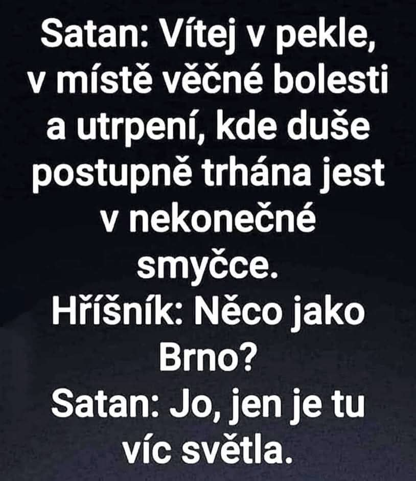 Satan a hriešnik diskutujú o pekle vtipne porovnávajúc jeho osvetlenie s Brnom.