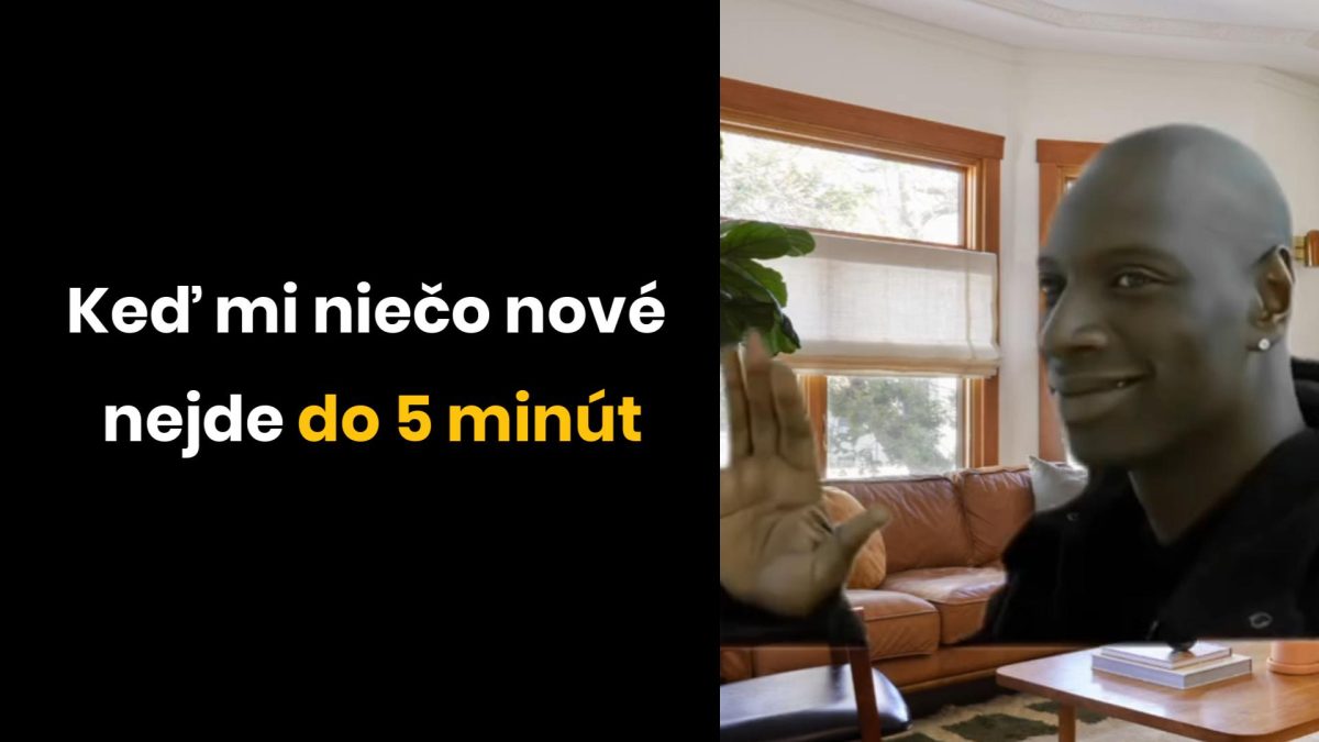 Muž v miestnosti so zdvihnutou rukou a text Keď mi niečo nové nejde do 5 minút. Kombinácia frustrácie a humoru.
