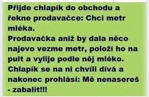 Vtip o mužovi, ktorý požiadal predavačku o meter mlieka, čo vedie k humornej reakcii.