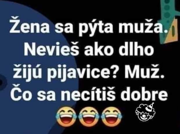 Vtipný text: Žena sa pýta muža na dĺžku života pijavíc, muž zareaguje humorne.