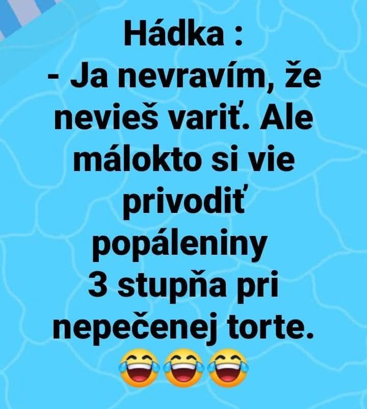 Humorná narážka na kuchárske zlyhanie: popáleniny pri nepečenej torte.
