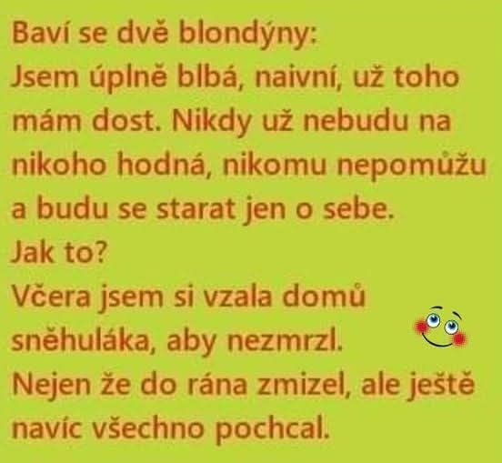 Dve blondíny rozprávajú vtip o naivite pri pokuse zachrániť snehuliaka pred mrazom.