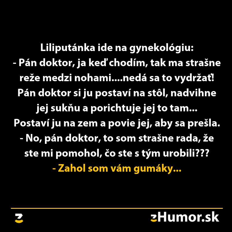 Liliputánka na gynekológii: Vtip o problémoch pri chôdzi a riešení v podobe úpravy gumákov. Zábavné riešenie situácie.