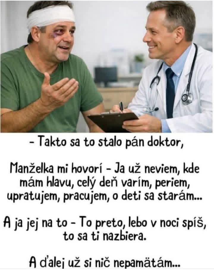 Pacient so zranením tváre sedí v ordinácii a rozpráva doktorovi príbeh o nedorozumení s manželkou.