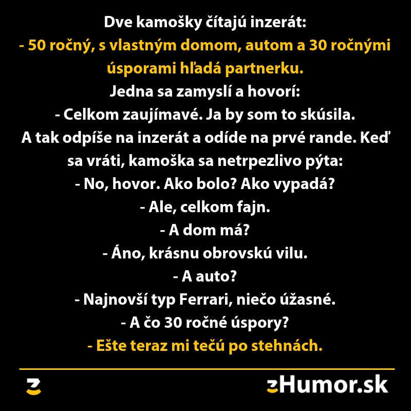 Dve kamarátky čítajú inzerát o 50-ročnom mužovi s domom, autom a úsporami; vtipná konverzácia nasleduje.