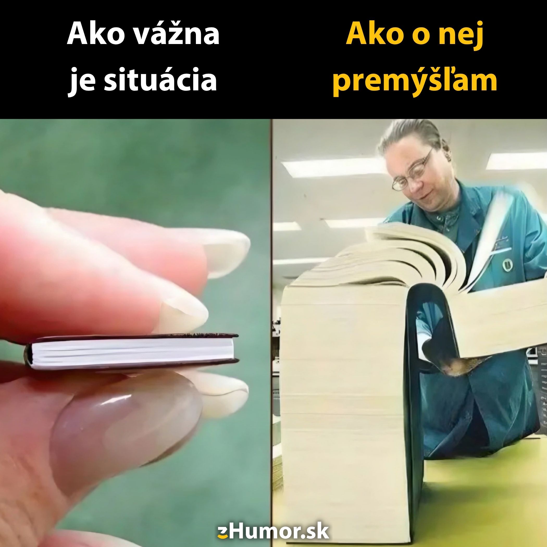 Dva obrázky: malá kniha s textom Ako vážna je situácia a obrovská kniha Ako o nej premýšľam.