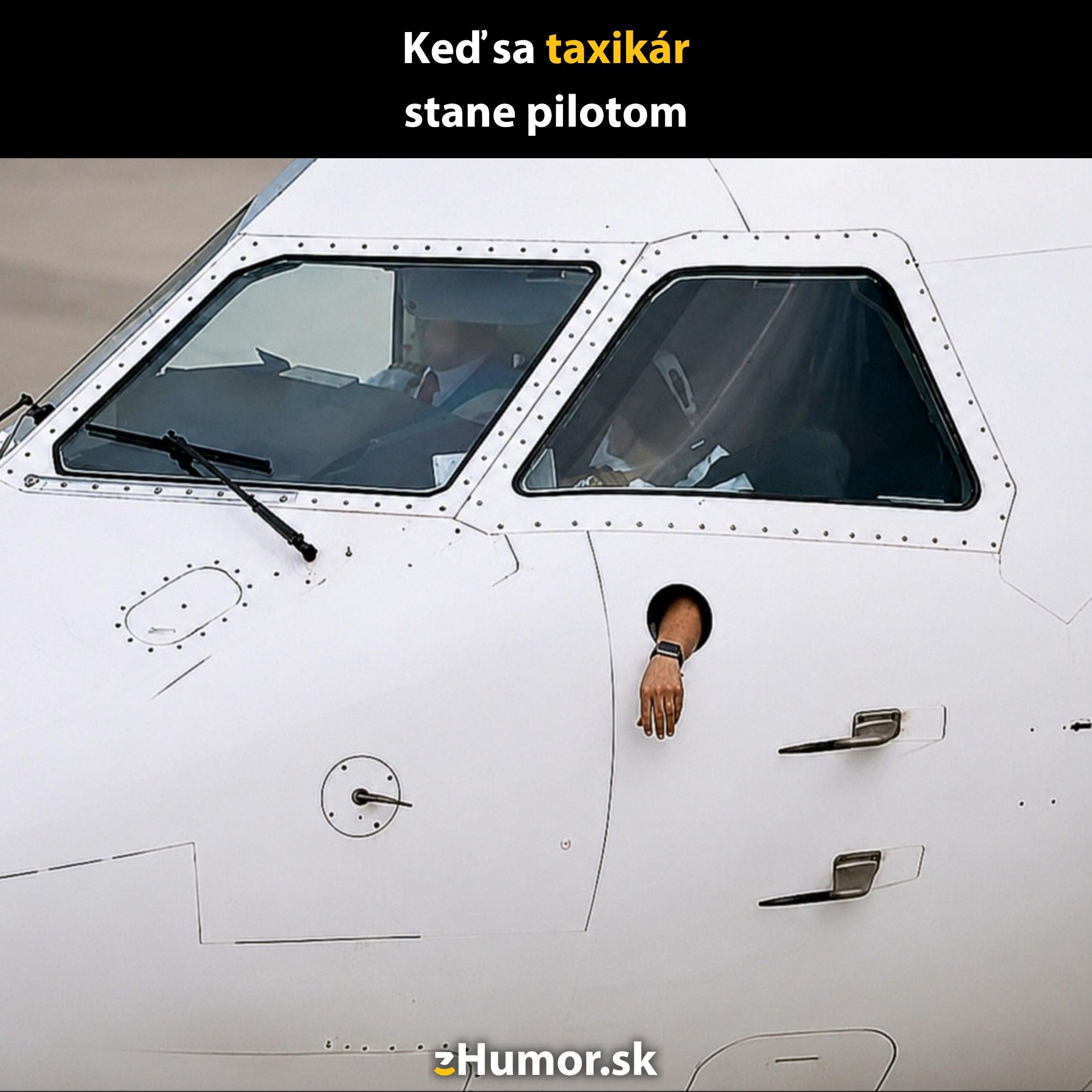 Pilot vystiera ruku von z okna lietadla, humorný text: Keď sa taxikár stane pilotom.