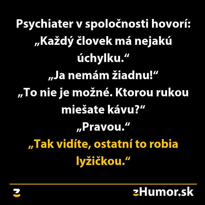 Žart o psychiatrovi a miešaní kávy rukou namiesto lyžičky.
